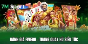 Đánh Giá Five88 - Trang Quay Hũ Siêu Tốc, Phát Tài Dễ Dàng 17 Đánh Giá Five88 - Trang Quay Hũ Siêu Tốc, Phát Tài Dễ Dàng